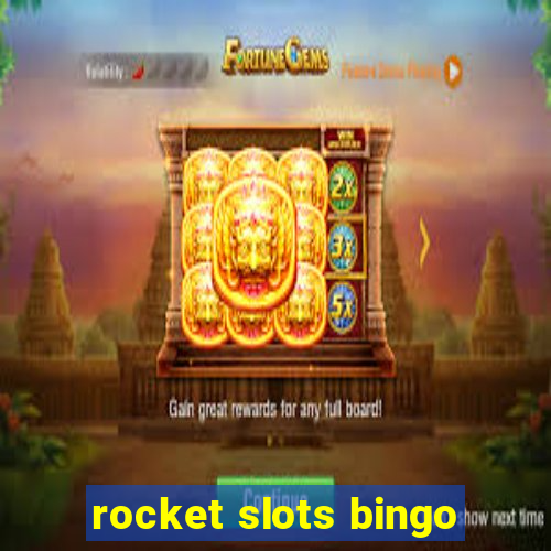 rocket slots bingo