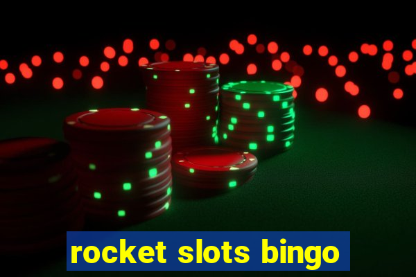 rocket slots bingo