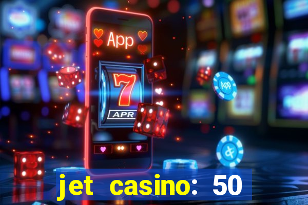 jet casino: 50 free spins