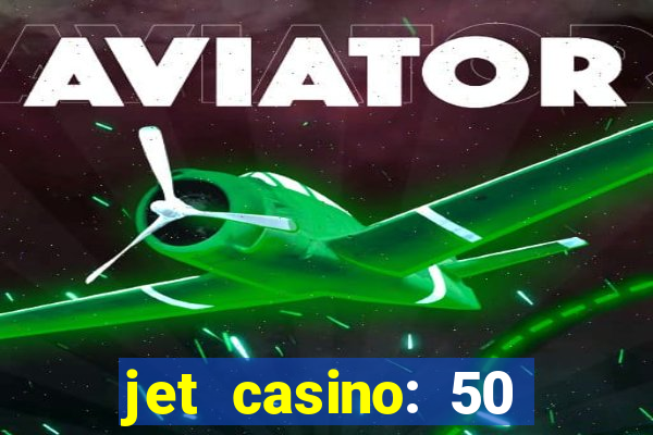 jet casino: 50 free spins