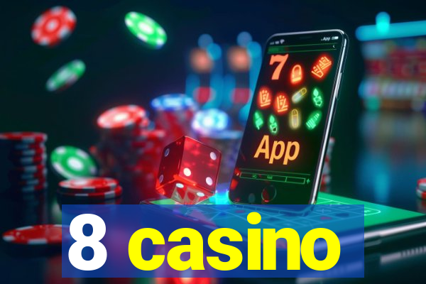 8 casino