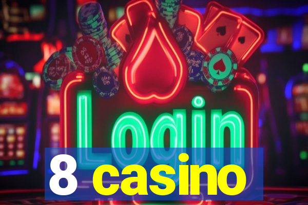 8 casino