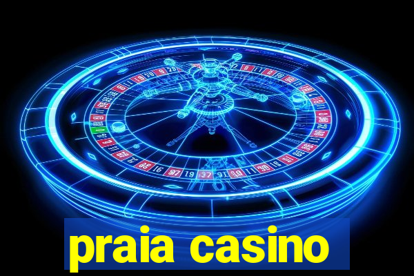 praia casino