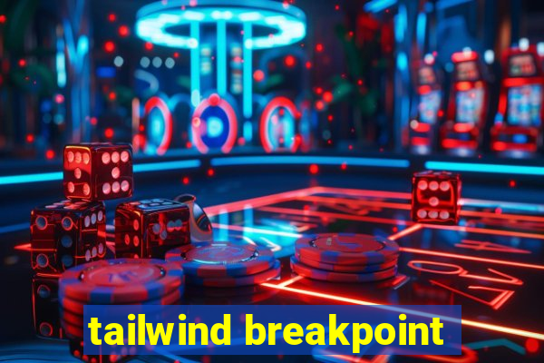 tailwind breakpoint