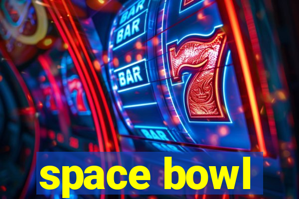 space bowl