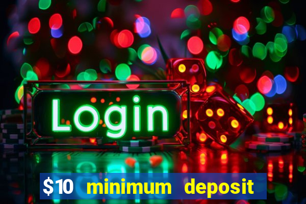 $10 minimum deposit casino australia 2021