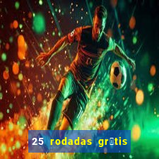 25 rodadas gr谩tis no cadastro