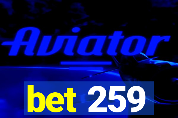 bet 259