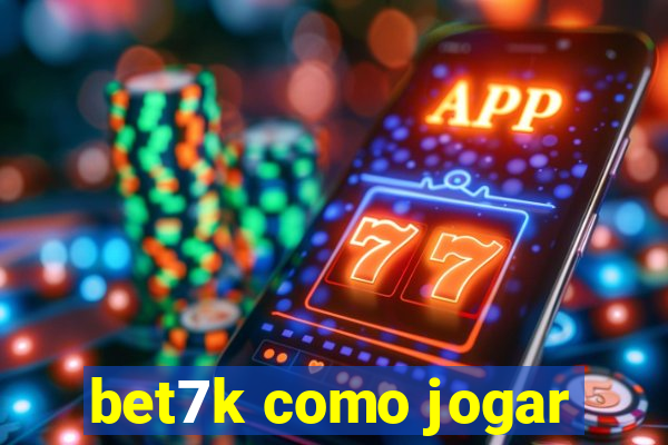 bet7k como jogar