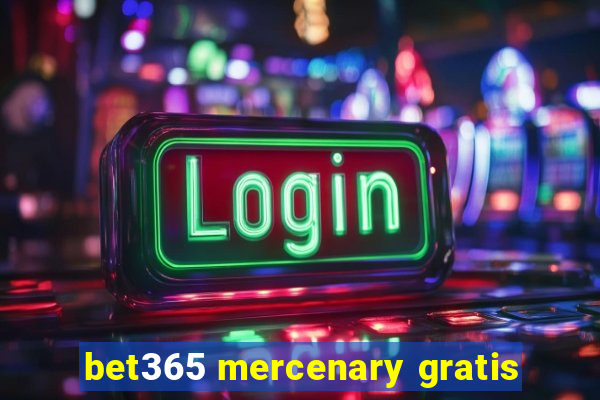 bet365 mercenary gratis