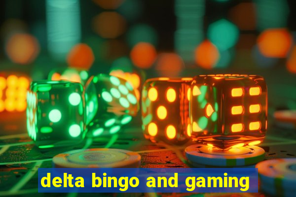 delta bingo and gaming