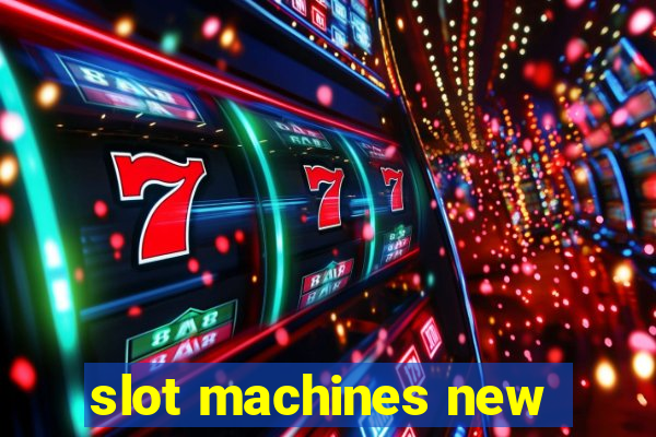 slot machines new