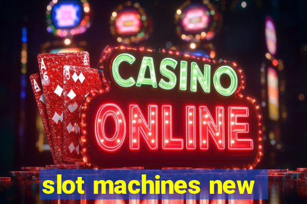 slot machines new