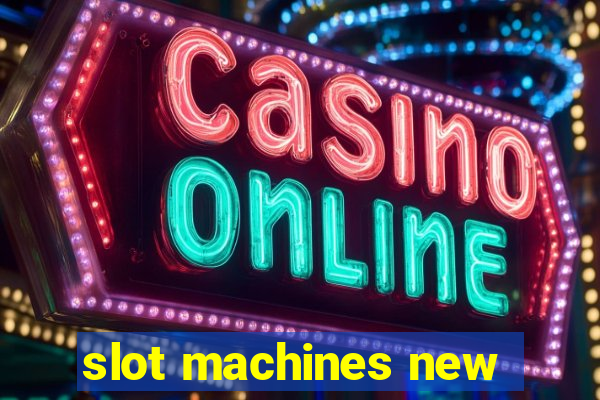 slot machines new