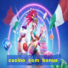 casino com bonus gratis de boas vindas