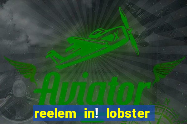 reelem in! lobster potty slot online