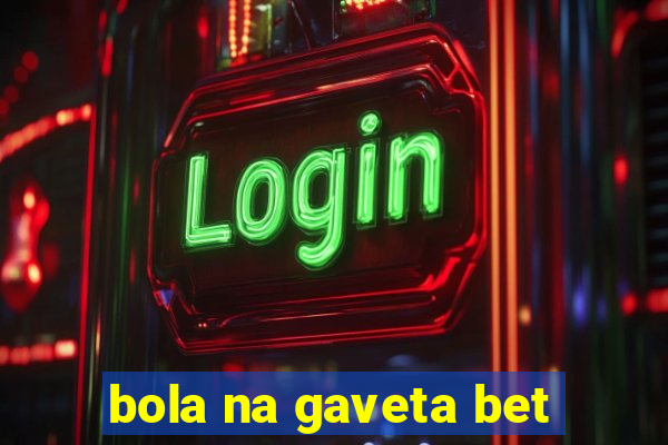 bola na gaveta bet