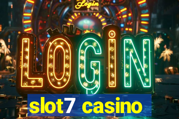 slot7 casino