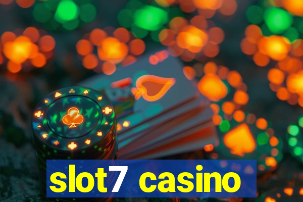 slot7 casino