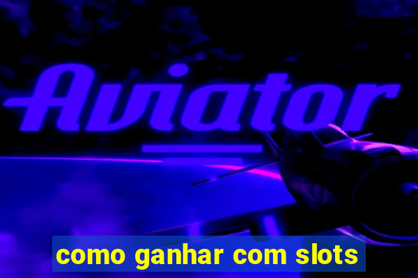 como ganhar com slots