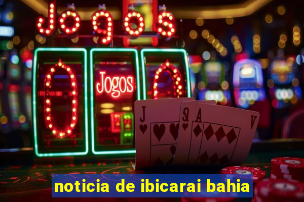 noticia de ibicarai bahia