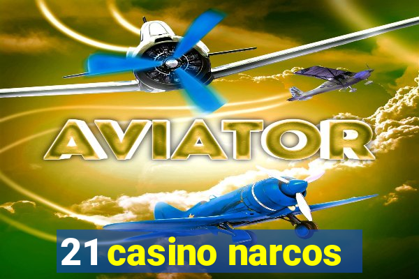 21 casino narcos