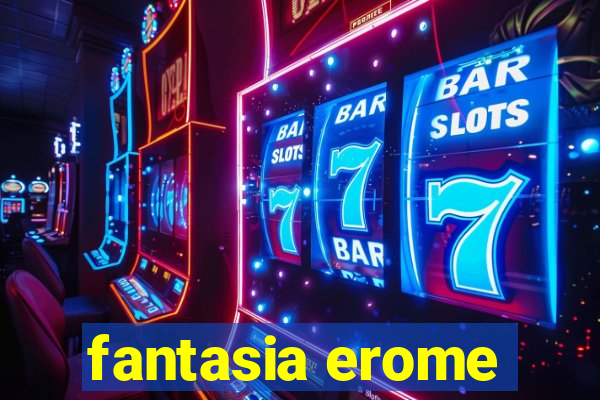 fantasia erome