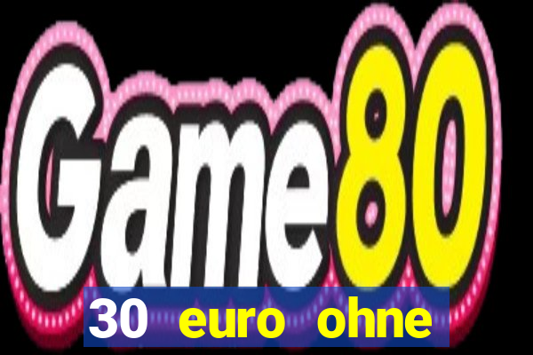 30 euro ohne einzahlung casino