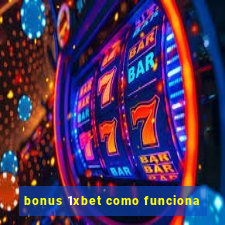 bonus 1xbet como funciona