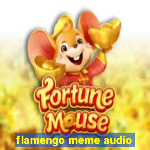 flamengo meme audio