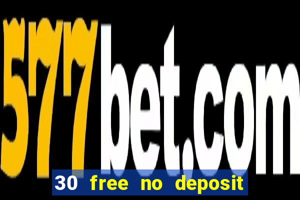 30 free no deposit casino uk