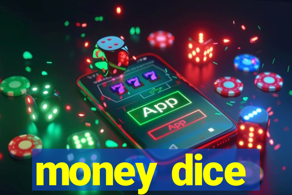 money dice