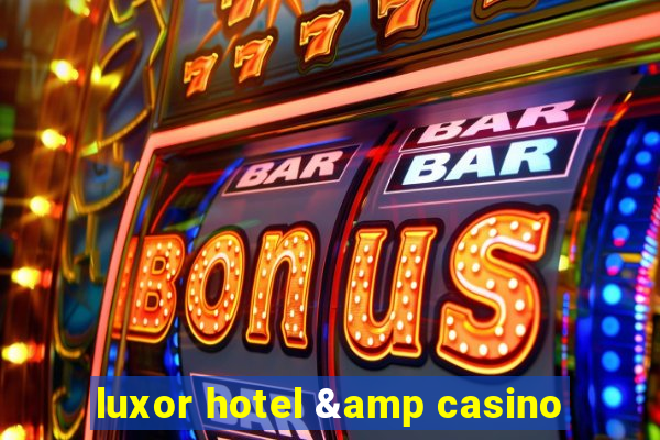 luxor hotel & casino