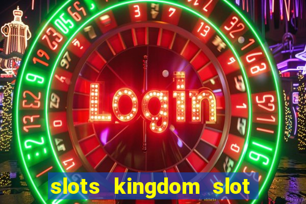 slots kingdom slot game online