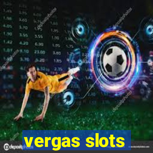 vergas slots