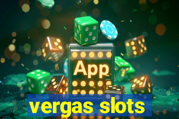 vergas slots