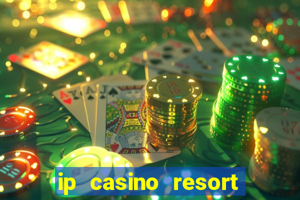 ip casino resort biloxi mississippi