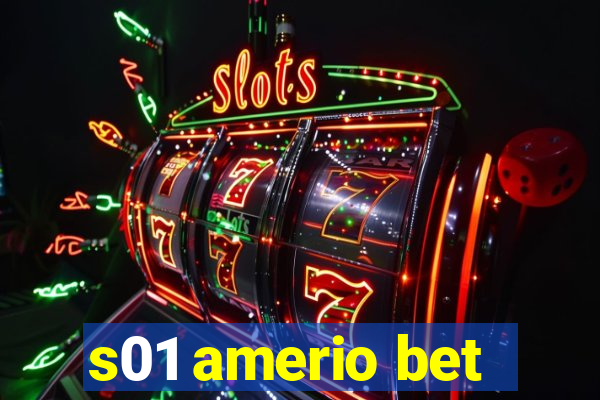 s01 amerio bet