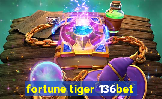 fortune tiger 136bet