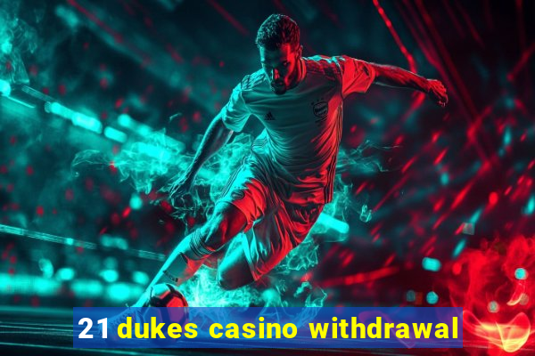 21 dukes casino withdrawal