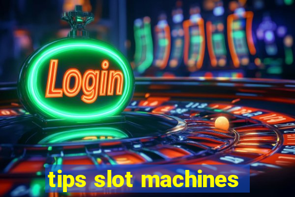 tips slot machines