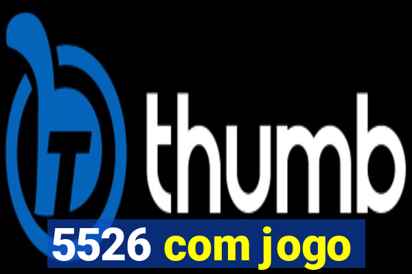 5526 com jogo