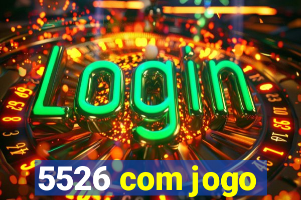 5526 com jogo