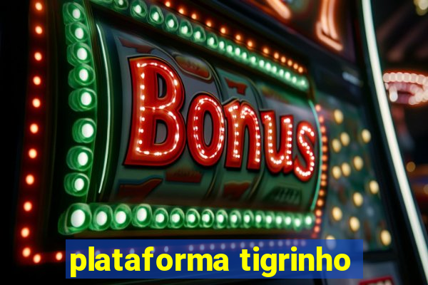 plataforma tigrinho