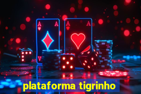 plataforma tigrinho