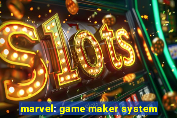 marvel: game maker system