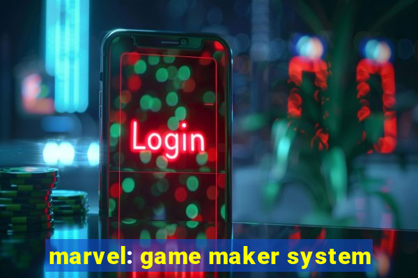 marvel: game maker system