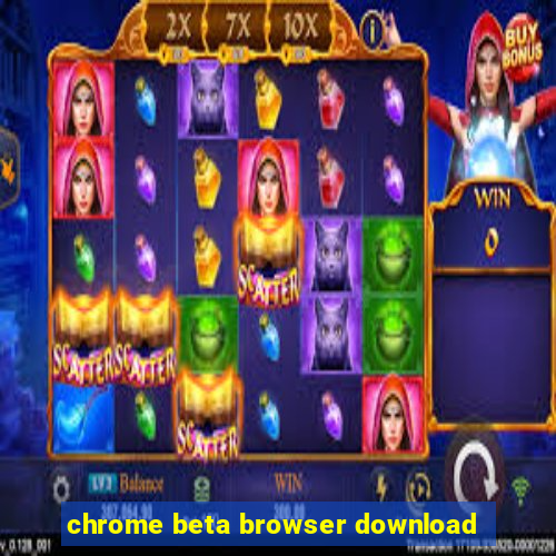 chrome beta browser download