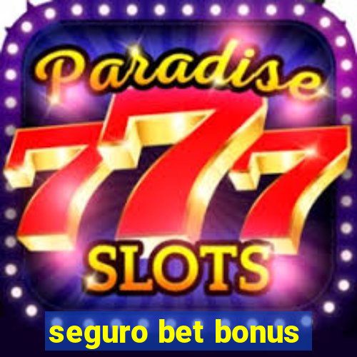 seguro bet bonus