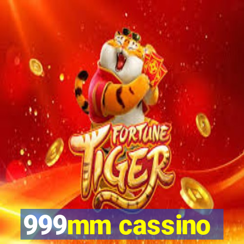 999mm cassino